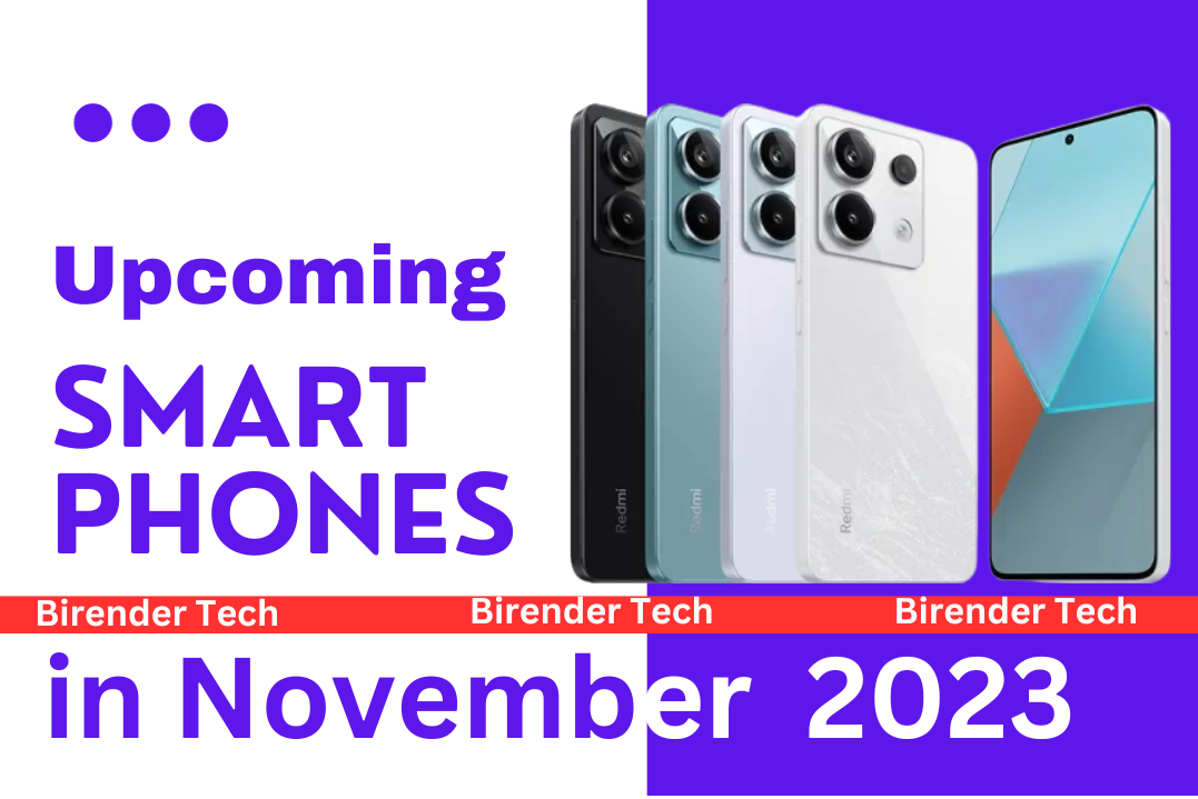 Upcoming Smart Phones in November 2023.